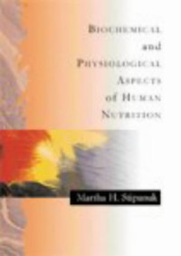 Martha H. Stipanuk PhD — Biochemical and Physiological Aspects of Human Nutrition