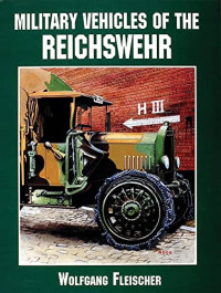Wolfgang Fleischer — Military Vehicles of the Reichswehr
