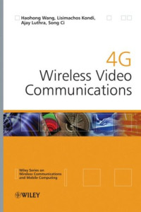 Haohong Wang, Lisimachos Kondi, Ajay Luthra, Song Ci — 4G wireless video communications