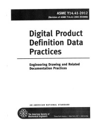 ASME — ASME-Y14-41-2012 Digital Product Definition Data Practices - Engineering Drawing and Related Documentation Practices