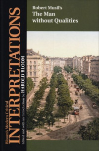 Harold Bloom, Robert Musil — The Man Without Qualities (Bloom's Modern Critical Interpretations (Hardcover))