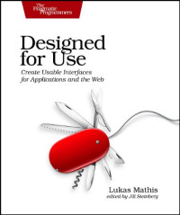 Lukas Mathis — Designed for Use: Create Usable Interfaces for Applications and the Web