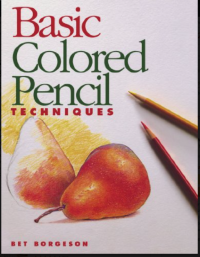 Bet Borgeson — Basic Colored Pencil Techniques
