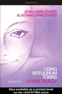 Jean Carruthers, Alastair Carruthers — Using Botulinum Toxins Cosmetically: A Practical Guide