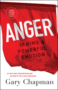 Chapman, Gary D — Anger: Taming a Powerful Emotion