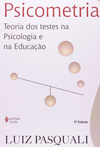 Luiz Pasquali — Psicometria: Teoria dos Testes na Psicologia e na Educacao