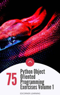 Edcorner Learning — 75 Python Object Oriented Programming Exercises Volume 1