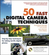 Gregory Georges, Larry Berman, Chris Maher — 50 Fast Digital Camera Techniques