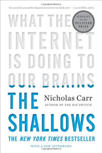 Nicholas Carr — The Shallows: What the Internet Is Doing to Our Brains