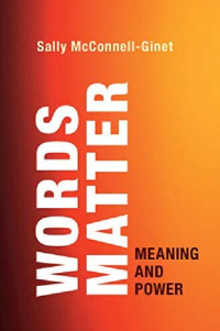 Sally McConnell-Ginet — Words Matter: Meaning and Power
