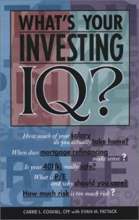 Carrie L. Coghill, Evan M. Pattak — What's Your Investing IQ!