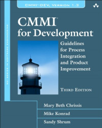 Mary Beth Chrissis, Mike Konrad, Sandra Shrum — CMMI for Development®: Guidelines for Process Integration and Product Improvement (3rd Edition) (SEI Series in Software Engineering)