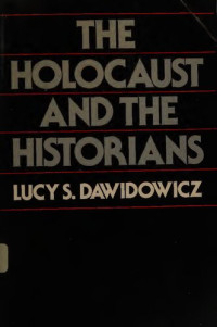 Dawidowicz, Lucy S. — The Holocaust and the Historians