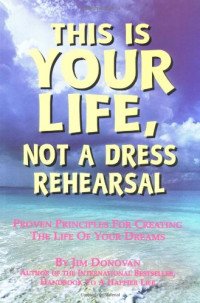 Jim Donovan — This Is Your Life, Not a Dress Rehearsal