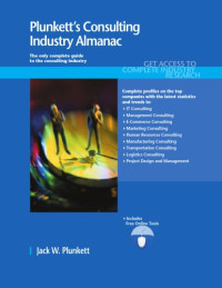 Jack W. Plunkett — Plunkett's Consulting Industry Almanac 2011: Consulting Industry Market Research, Statistics, Trends & Leading Companies