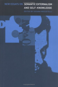 Susana Nuccetelli — New Essays on Semantic Externalism and Self-Knowledge (Bradford Books)
