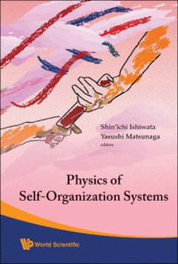 Shin'ichi Ishiwata, Yasushi Matsunaga — Physics of Self-Organization Systems: Proceedings of the 5th 21st Century Symposium tokyo, Japan, 13 - 14 September 2007