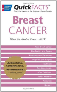 American Cancer Society — QuickFACTS Breast Cancer: What You Need to Know-NOW