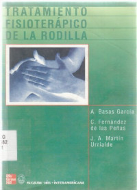 A. Dasas García, C- Fernández de las Peñas, J. A. Martín Urrialde — Tratamiento Fisioterápico de la rodilla