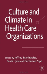 Jeffrey Braithwaite, Paula Hyde, Catherine Pope — Culture and Climate in Health Care Organisations