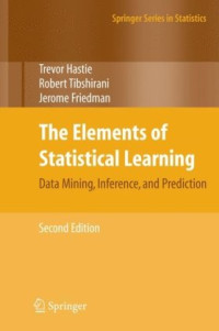 Trevor Hastie, Robert Tibshirani, Jerome Friedman — The Elements of Statistical Learning: Data Mining, Inference, and Prediction, Second Edition (Springer Series in Statistics)