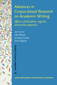Ute Römer; Viviana Cortes; Eric Friginal — Advances in Corpus-based Research on Academic Writing