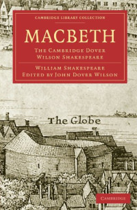 William Shakespeare — Macbeth (The Cambridge Dover Wilson Shakespeare 19)