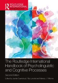 Jackie Guendouzi, Filip Loncke, Mandy J. Williams — The Routledge International Handbook of Psycholinguistic and Cognitive Processes