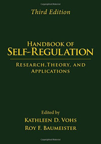 Kathleen D. Vohs, Roy F. Baumeister (eds.) — Handbook of Self-Regulation: Research, Theory, and Applications