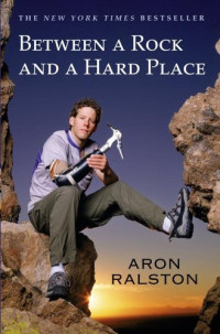 Aron Ralston — Between a Rock and a Hard Place