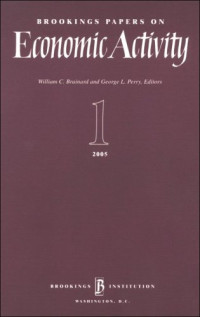 William C. Brainard, George L. Perry — Brookings Papers on Economic Activity 2005 (Brookings Papers on Economic Activity)