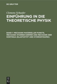  — Einführung in die theoretische Physik: Band 1 Mechanik materieller Punkte, Mechanik starrer Körper und Mechanik der Kontinua (Elastizität und Hydrodynamik)