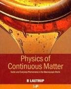 Benny Lautrup — Physics of Continuous Matter - Exotic and Everyday Phenomena in the Macroscopic World