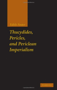 Edith Foster — Thucydides, Pericles, and Periclean Imperialism