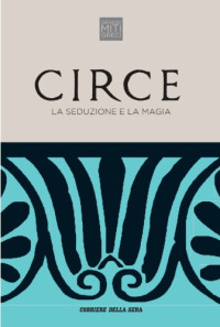 a cura di Cristiana Franco — Circe - La seduzione e la magia
