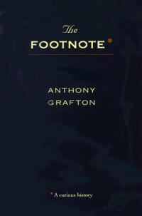 Anthony Grafton — The Footnote: A Curious History
