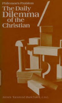 James Tunstead Burtchaell — Philemon's Problem: The Daily Dilemma of the Christian