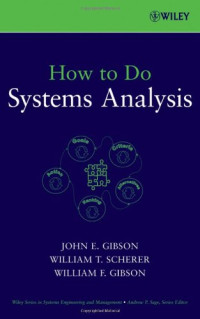 John E. Gibson, William T. Scherer, William F. Gibson — How to Do Systems Analysis (Wiley Series in Systems Engineering and Management)