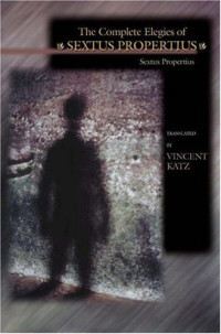 Propertius, Vincent Katz — The Complete Elegies of Sextus Propertius: