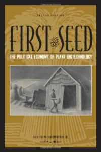 Jack Ralph Kloppenburg Jr. — First the Seed - The Political Economy of Plant Biotechnology (Science and Technology in Society)