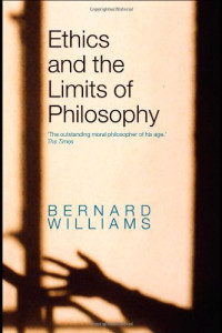 Bernard Williams — Ethics and the Limits of Philosophy