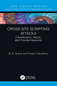 B. B. Gupta (Author); Pooja Chaudhary (Author) — Cross-Site Scripting Attacks-Classification, Attack, and Countermeasures