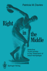 Patricia M. Davies MCSP Dip. Phys. Ed. (auth.) — Right in the Middle: Selective Trunk Activity in the Treatment of Adult Hemiplegia