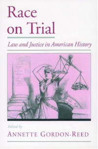 Annette Gordon-Reed — Race on Trial - Law and Justice in American History (Viewpoints on American Culture)