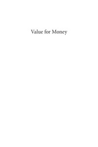 Phillips, Patricia Pulliam — Value for money: how to show the value for money for all types of projects and programs in governments, nongovernmental organizations, nonprofits, and businesses