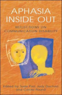 Susie Parr, Judith Duchan, Carole Pound — Aphasia Inside Out: Reflections on Communication Disability