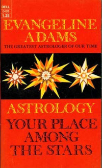 Evangeline Adams. — Astrology: Your Place Among the Stars.