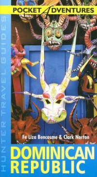 Fe Liza Bencosme, Clark Norton — Pocket Adventures: Dominican Republic (Hunter Travel Guides)