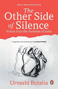 Urvashi Butalia — Other Side of Silence: Voices from the Partition of India