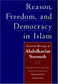 Abdolkarim Soroush — Reason, Freedom, and Democracy in Islam: Essential Writings of Abdolkarim Soroush